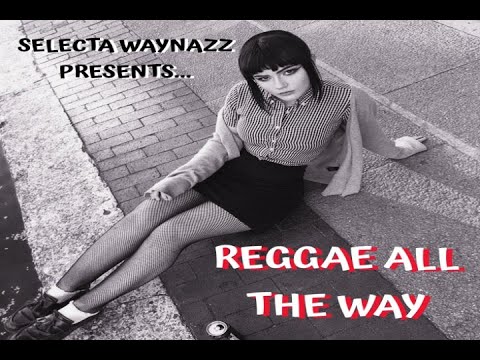 REGGAE ALL THE WAY SKINHEAD REGGAE MIX