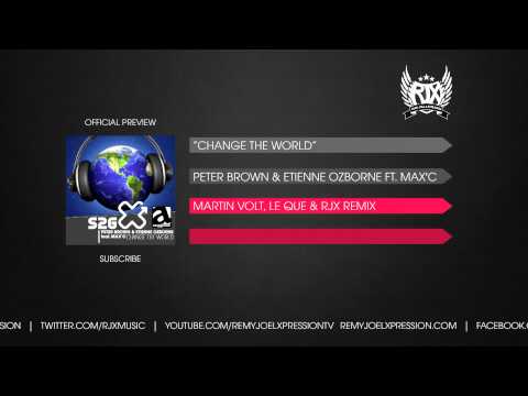 Peter Brown, Etienne Ozborne ft. Max'C - Change The World (Martin Volt, Le Que & RJX Remix)