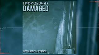 DAMAGED - F1NG3RS X MOURNER (Instrumental)