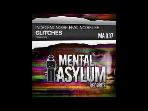 Indecent Noise feat Noire Lee - Glitches (Original Mix)