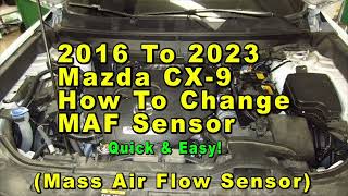 2016 To 2023 Mazda CX-9 How To Change MAF Mass Air Flow Sensor With Part Numbers - Quick & Easy