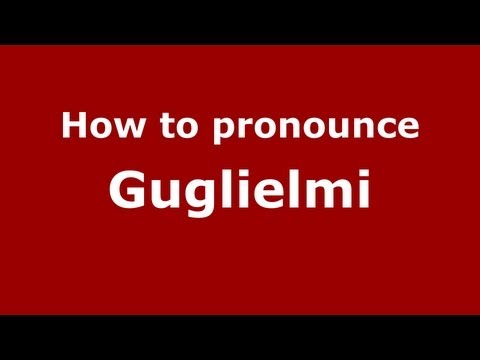 How to pronounce Guglielmi