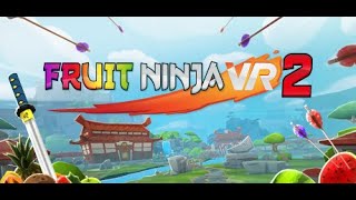 155) Fruit Ninja 2 - A VR Gane Review - For those 50 and up