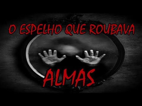 O Espelho que Roubava Almas - Contos de Terror