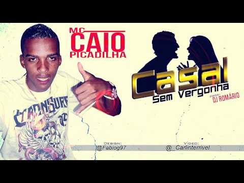 MC CAIO PICADILHA - CASAL SEM VERGONHA ( DJ ROMÁRIO ) 'VIDEO OFICIAL'