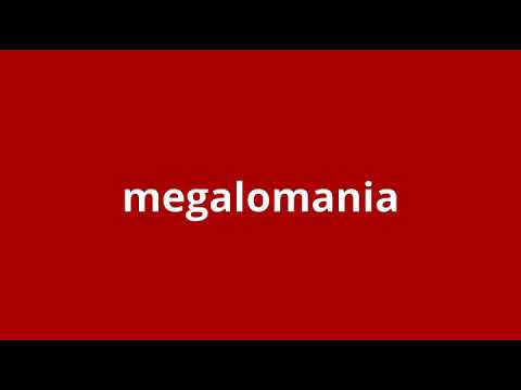 what is the meaning of megalomania