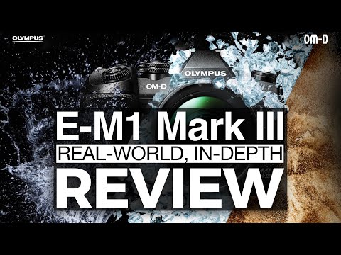Olympus OM-D EM-1 Mark III -  Real-World, In-Depth Review (4K)