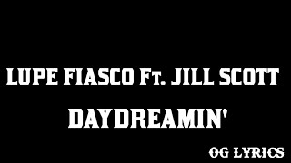 Daydreamin&#39; – Lupe Fiasco Ft. Jill Scott(lyrics)