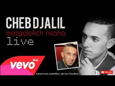 CHEB DJALIL matgololich nsaha live