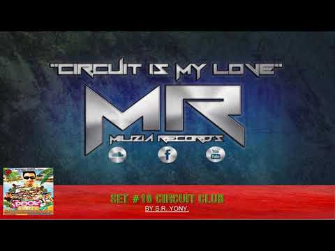 Set Circuit Club #18 / Musica de Antro 2018 - Dj S.r. Yony / Free DL+Track List