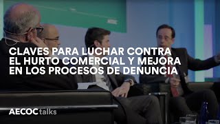 Los profesionales del Congreso AECOC de Prevención de la Pérdida 2017 analizan las claves para luchar contra el hurto comercial y la mejora en los procesos de denuncia.