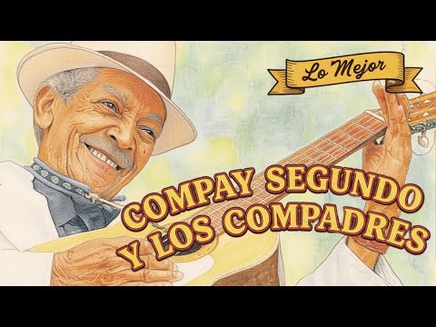 Compay Segundo y Los Compadres – Sus Mejores Canciones | Lo Mejor del Son Cubano