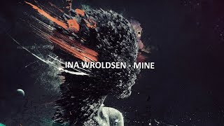 Ina Wroldsen - Mine[Lyrics]