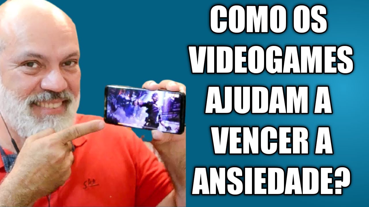 COMO OS VIDEOGAMES AJUDAM A VENCER OS SINTOMAS DA ANSIEDADE?