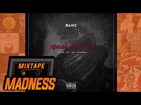 Rawz - Speak No Evil [Prod. @JayYoungs_] | @MixtapeMadness
