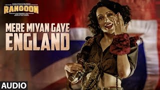 Mere Miyan Gaye England Full Audio Song | Rangoon | Saif Ali Khan, Kangana Ranaut, Shahid Kapoor
