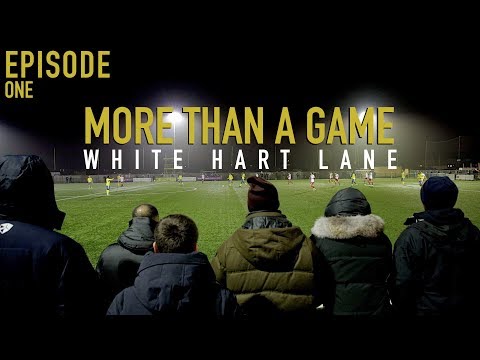 More than a Game - White Hart Lane (Episode One)