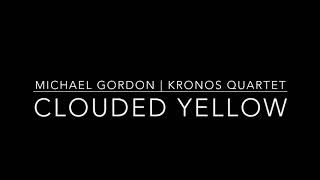 Michael Gordon&#39;s Clouded Yellow, featuring Kronos Quartet