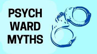 PSYCH WARDS MYTHS