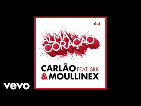 Carlão - Alma E Coração ft. Moullinex, Silk