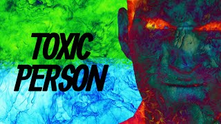 I Feel Like I'm A Toxic Person... What Should I Do?