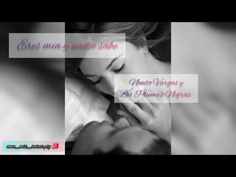 Eres mía y nadie sabe...🌺 Nenito Vargas y Los Plumas Negras