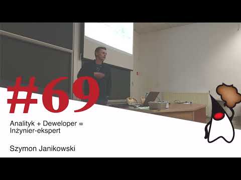 Toruń JUG #69 - “Analityk + Deweloper = Inżynier-ekspert” - Szymon Janikowski