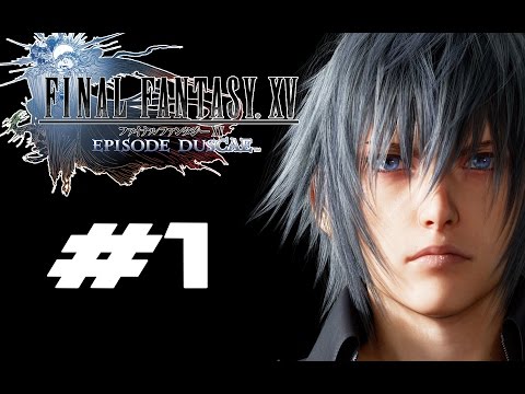 Final Fantasy XV: Episode Duscae [PS4] - Walkthrough Part 1 [HD]