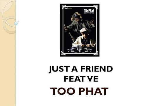 Just A Friend - Too Phat feat VE (Official MTV)