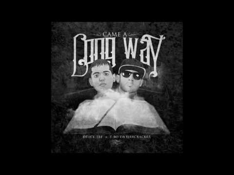 DEUCE TRE - CAME A LONG WAY FT. T-BO DA FIRECRACKER