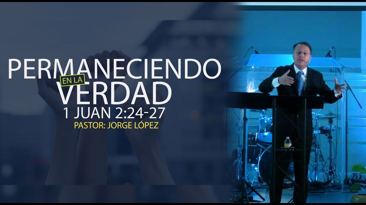 Permaneciendo en la verdad - 1 Juan 2:24-27