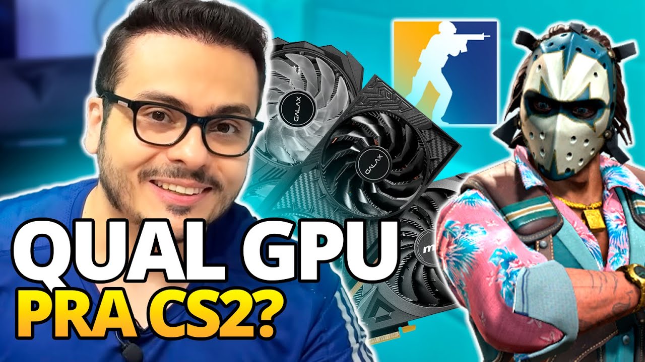 QUAL PLACA DE VIDEO VC PRECISA PRA JOGAR BEM O CS2