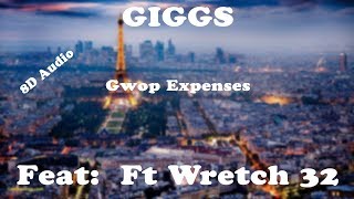 Giggs Ft Wretch 32 - Gwop Expenses (8D Audio)