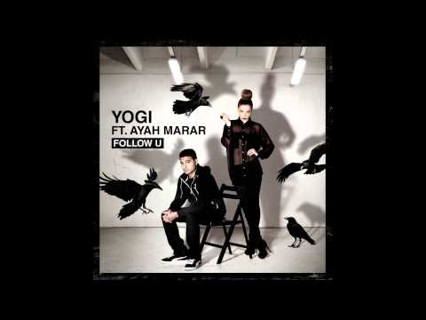 Yogi ft Ayah Marar - 'Follow U' (Star One remix)