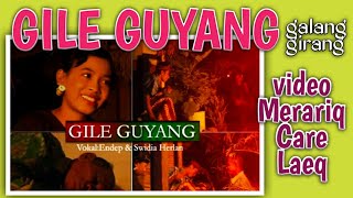 Download lagu GILE GUYANG - CILOKAQ SASAK GALANG GIRANG mp3