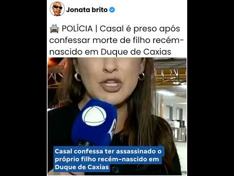 🚔 POLÍCIA | Casal é preso após confessar morte de filho recém-nascido em Duque de Caxias