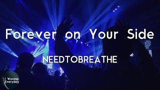 NEEDTOBREATHE - Forever on Your Side (with JOHNNYSWIM) (Lyric Video) | &#39;Cause I&#39;m forever on your s
