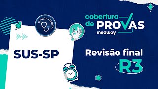 Revisão Final | Prova de R3 de Clínica Médica do SUS-SP | Cobertura de Provas Medway