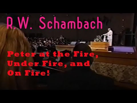 R.W. Schambach - Peter at the Fire, Under Fire, and On Fire! - 2000