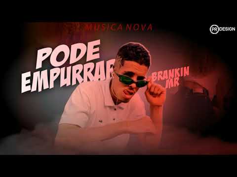 MC BRANKIN MR - PODE EMPURRAR ( MÚSICA NOVA )