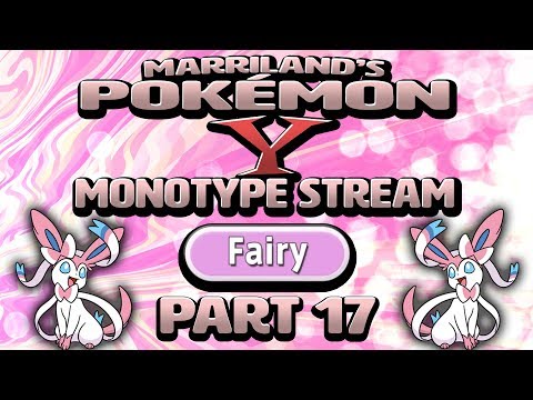 Pokémon Y Monotype (Fairy), Part 17 • Nov. 15, 2018 • STREAM ARCHIVE