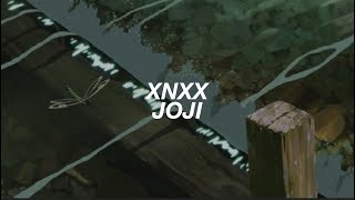 xnxx ; joji (lyrics)