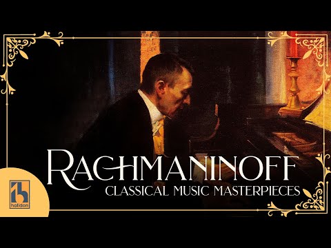 Rachmaninoff: Classical Music Masterpieces