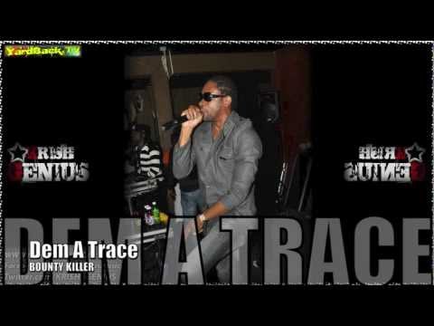 Bounty Killer - Dem A Trace - July 2012