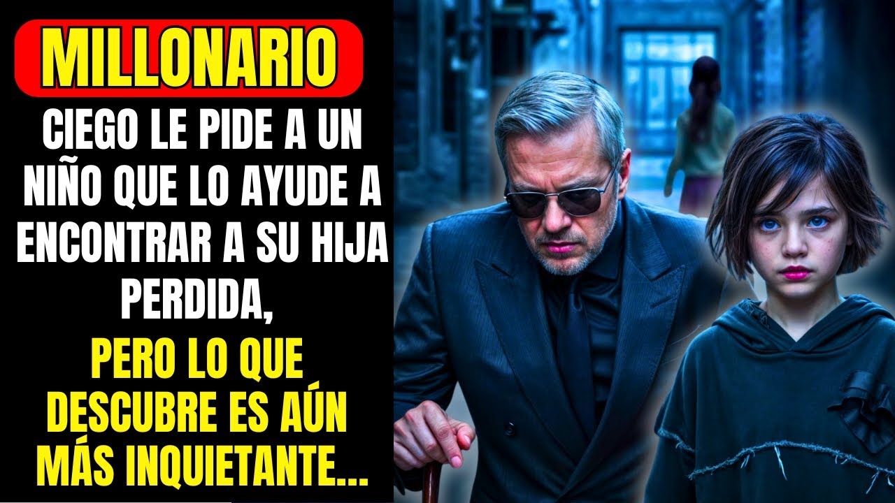 Millonario Ciego Le Pide A Un Niño Que Lo Ayude A Encontrar A Su Hija Perdida, Qué Sucede Después...