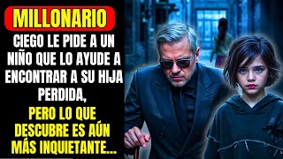 Millonario Ciego Le Pide A Un Niño Que Lo Ayude A Encontrar A Su Hija Perdida, Qué Sucede Después...