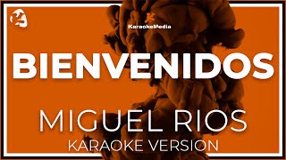 Miguel Rios - Bienvenidos (Karaoke)