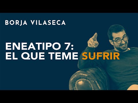 Vídeo: Borja Vilaseca sobre el Eneatipo 7