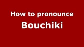 How to pronounce Bouchiki