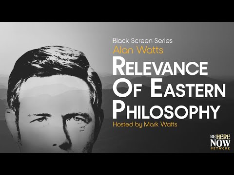 Alan Watts on the Relevance of Eastern Philosophy – Being in the Way Ep. 26 (Black Screen Series